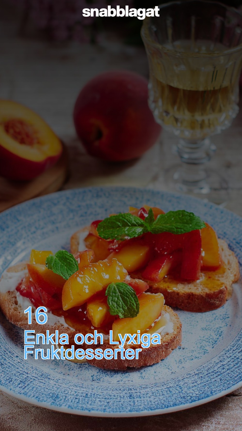 16 Enkla och Lyxiga Fruktdesserter